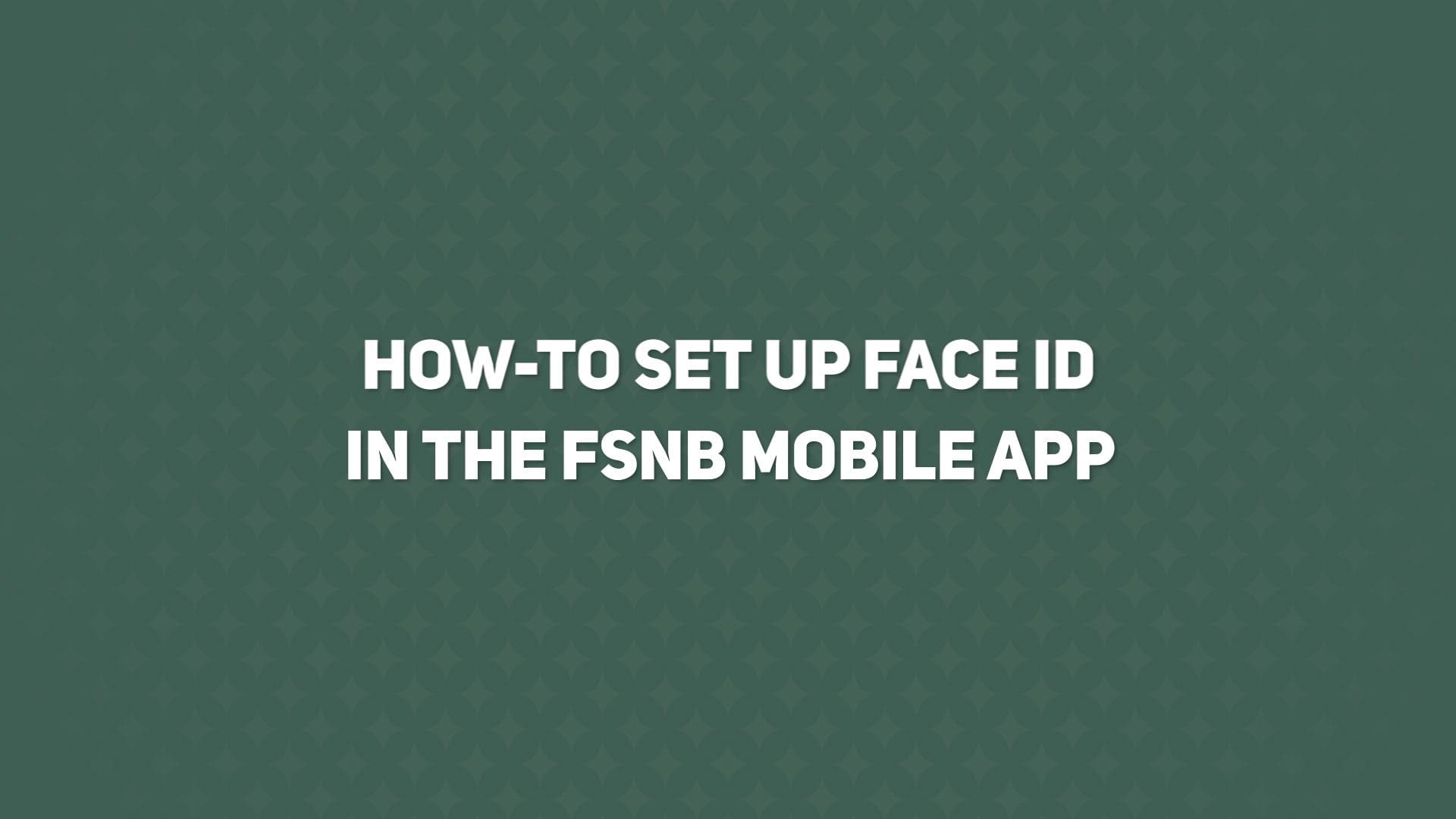 Digital Banking How-to: Set Up Face Id - First Southern National Bank